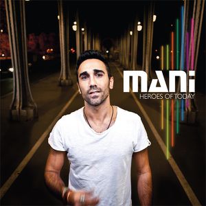 Coup de Coeur de la rédaction : Mani - Heroes Of Today - Le groupe Mani vient tout juste de sortir son premier opus Heroes Of Today, et nous, on adore !